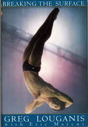 Breaking the Surface (Greg Louganis With Eric Marcus)