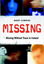 Missing: Missing Without a Trace in Ireland (Barry Cummins)