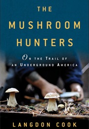 The Mushroom Hunters (Langdon Cook)