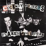 COCKNEY REJECTS -- Flares &#39;N Slippers