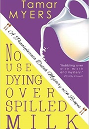 No Use Dying Over Spilled Milk (Tamar Myers)