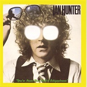 Ian Hunter - You&#39;re Never Alone With a Schizophrenic