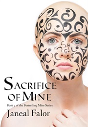 Sacrifice of Mine (Mine #4) (Janeal Falor)