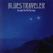 Blues Traveler - Straight on Till Morning