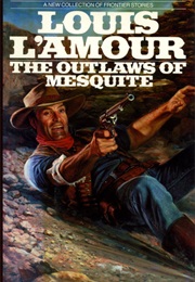 The Outlaws of Mesquite (Louis L&#39;amour)