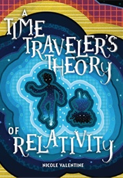 A Time Traveler&#39;s Theory of Relativity (Nicole Valentine)