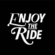 &quot;Enjoy the Ride&quot;