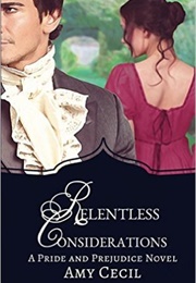 Relentless Considerations: A Pride and Prejudice Novel (Amy Cecil)