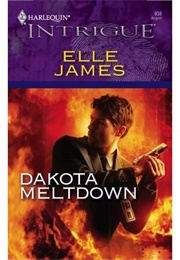 Dakota Meltdown (Elle James)