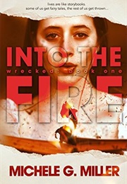 Into the Fire (Wrecked, #1) (Michele G Miller)