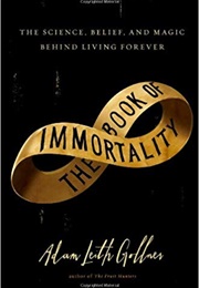 The Book of Immortality (Adam Leith Gollner)