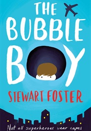 The Bubble Boy (Stewart Foster)