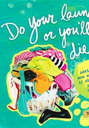 Do Your Laundry or You&#39;ll Die Alone (Becky Blades)