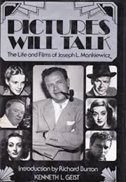 Pictures Will Talk: The Life &amp; Films of Joseph L. Mankiewicz (Kenneth L. Geist)