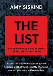 The List: A Week-By-Week Reckoning of Trump&#39;s First Year (Amy Siskind)