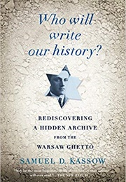 Who Will Write Our History? (Samuel Kassow)