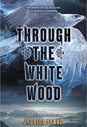 Through the White Woods (Jessica Leake)