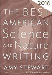 The Best American Science and Nature Writing 2016 (Amy Stewart)