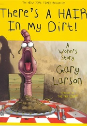 There&#39;s a Hair in My Dirt (Gary Larson)