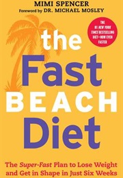 The Fast Beach Diet: The Super-Fast Plan to Lose Weight and Get on Shape in Just Six Weeks (Mimi Spencer)