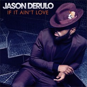 Jason Derulo - If It Ain&#39;t Love