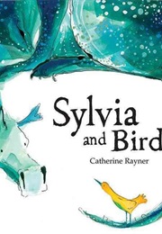 Sylvia and Bird (Catherine Rayner)