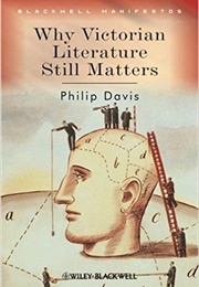 Why Victorian Literature Still Matters (Philip Davis)