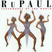 RuPaul- Supermodel of the World