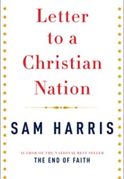 Letters to a Chrisitian Nation (Sam Harris)