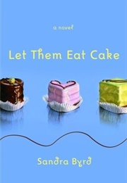 Let Them Eat Cake (Sandra Byrd)