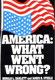 America: What Went Wrong? (Donald L. Barlett, James B. Steele)