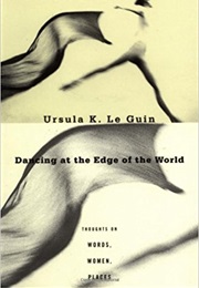 Dancing at the Edge of the World (Ursula Le Guin)