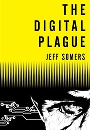 The Digital Plague (Jeff Somers)