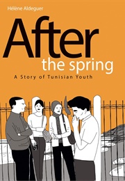 After the Spring: A Story of Tunisian Youth (Helene Aldeguer)