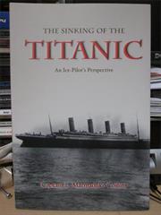 The Sinking of the Titanic an Ice Pilot&#39;s Perspective - Marmaduke Coll