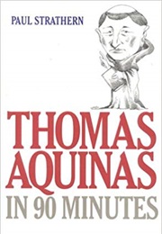 Thomas Aquinas in 90 Minutes (Paul Strathern)