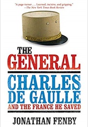 The General: Charles De Gaulle and the France He Saved (Jonathan Fenby)