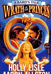 Wrath of the Princess (Bard&#39;s Tale) (Holly Lisle and Aaron Allston)