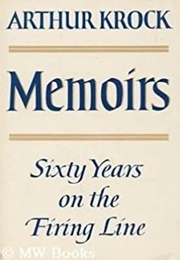 Memoirs: Sixty Years on the Firing Line (Arthur Krock)