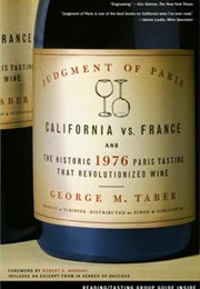 Judgment of Paris: California vs. France and the Historic 1976 Paris Wine Tasting That Revolutionized (George M. Taber)