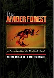 The Amber Forest: A Reconstruction of a Vanished World (George Poinar Jr)