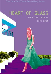 Heart of Glass (A-List, #8) (Zoey Dean)