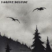 I Shalt Become - Wanderings