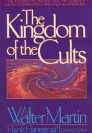 The Kingdom of the Cults by Walter Martin