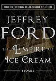 The Empire of Ice Cream (Jeffrey Ford)