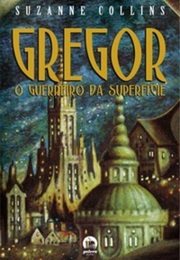 Gregor, O Guerreiro Da Superfície (Suzanne Collins)