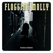 Drunken Lullabies- Flogging Molly