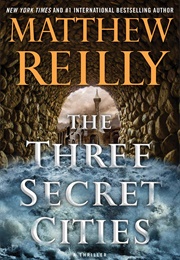 The Three Secret Cities (Matthew Reilly)