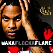 Hard in Da Paint - Waka Flocka Flame