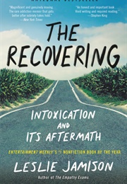 The Recovering: Intoxication and Its Aftermath (Leslie Jamison)